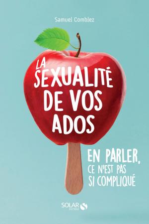 bigCover of the book La sexualité de vos ados, en parler, ce n'est pas si compliqué by 