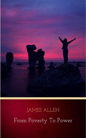 Cover of the book From Poverty to Power: The Realization of Prosperity and Peace by James Allen