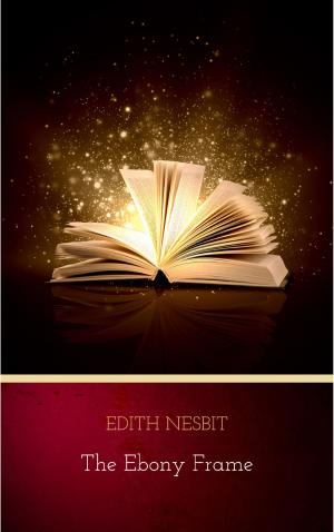 Cover of the book The Ebony Frame by Fyodor Dostoevsky, Ivan Goncharov, Leo Tolstoy, Maxim Gorky, Nikolai Gogol