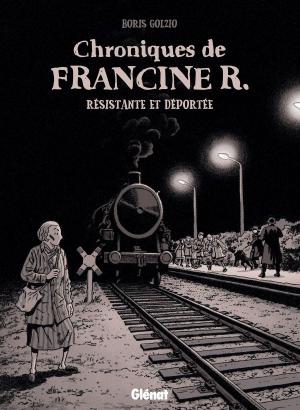 Cover of the book Chroniques de Francine R., résistante et déportée by Carlos Trillo, Jordi Bernet