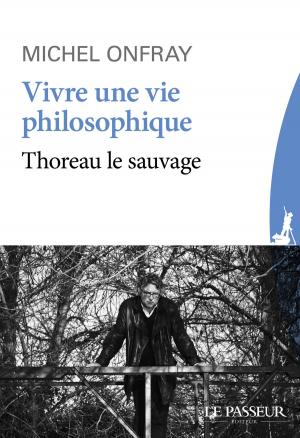 Cover of the book Vivre une vie philosophique by Fabrice Hadjadj