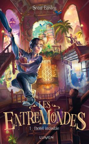 Cover of the book Les Entremondes - tome 1 L'Hôtel invisible by Sarah Raughley