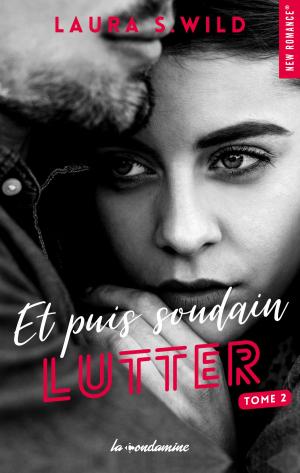 Book cover of Et puis soudain - tome 2 Lutter