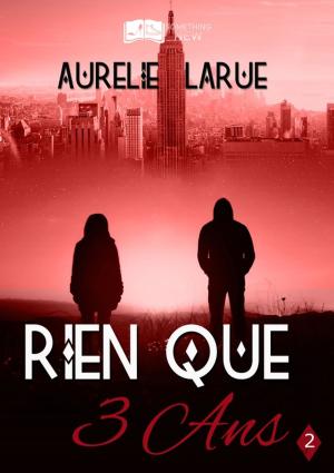 Cover of the book Rien que 3 ans by Delinda Dane, Ludivine Delaune