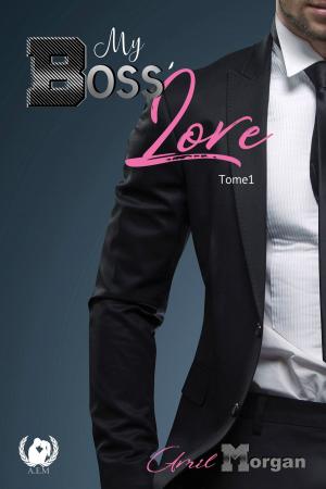 Cover of the book My boss' love - Tome 1 by Emy lie