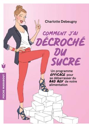 Cover of the book Comment j'ai décroché du sucre by Aaron Coleman