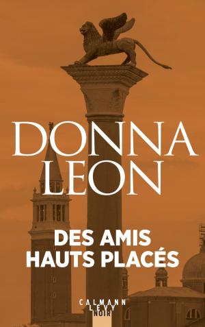 Cover of the book Des amis haut placés by Donna Leon