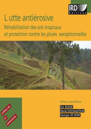 Cover of the book Lutte antiérosive by Hervé Rakoto Ramiarantsoa, Chantal Blanc-Pamard