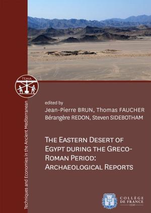 Cover of the book The Eastern Desert of Egypt during the Greco-Roman Period: Archaeological Reports by Alain Prochiantz
