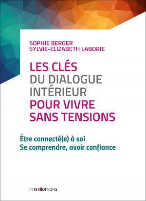 Cover of the book Les clés du dialogue intérieur pour vivre sans tensions by Edith Perreaut-Pierre