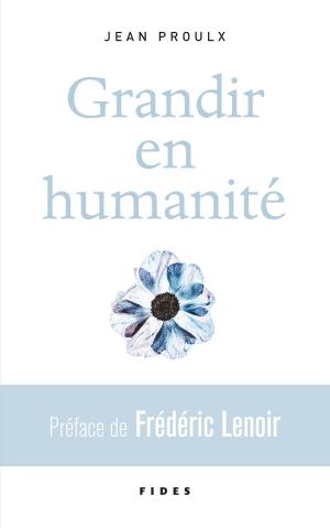 Cover of the book Grandir en humanité by Étienne Pouliot, Anne Fortin