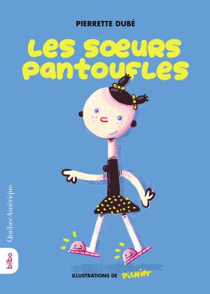 Cover of the book Les soeurs pantoufles by Anique Poitras