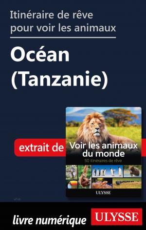 Book cover of Itinéraire de rêve pour voir les animaux - Océan (Tanzanie)