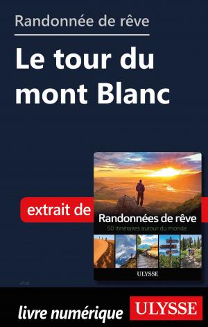 Cover of the book Randonnée de rêve - Le tour du mont Blanc by Louise Gaboury