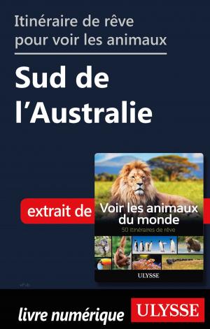 Book cover of Itinéraire de rêve pour voir les animaux Sud de l'Australie