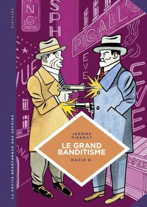 Cover of the book La petite Bédéthèque des Savoirs - tome 25 - Le grand banditisme by Chaillet