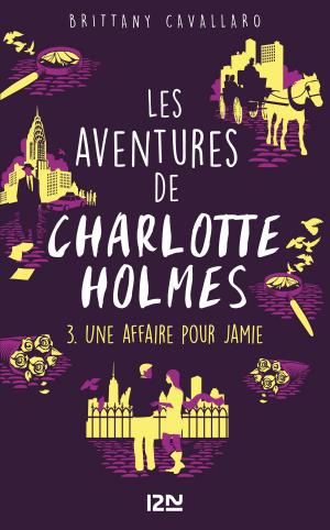 Book cover of Les Aventures de Charlotte Holmes - tome 03 : Une affaire pour Jamie