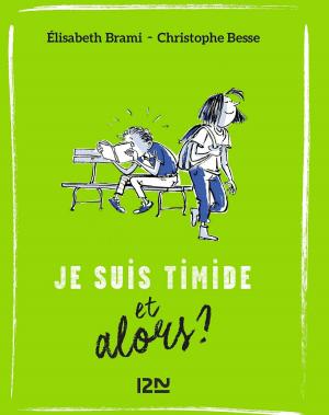 Cover of the book Et alors ? - tome 04 : Je suis timide... et alors ? by Sophie ADRIANSEN