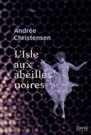 Cover of the book L’Isle aux abeilles noires by Karen Olsen