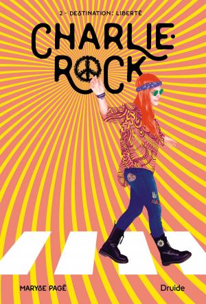 Cover of the book Charlie-Rock, Tome 2 - Destination : liberté by Alain Beaulieu