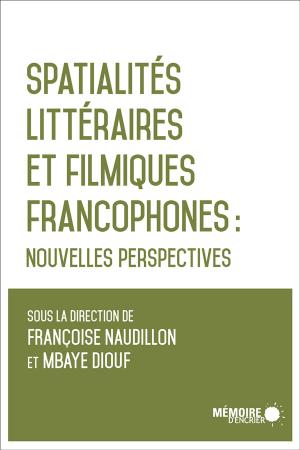 Book cover of Spatialités littéraires et filmiques francophones