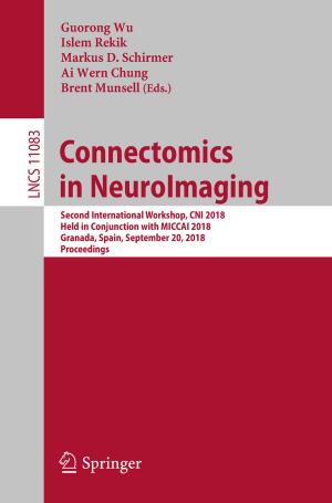 Cover of the book Connectomics in NeuroImaging by Alireza Rezvanian, Behnaz Moradabadi, Mina Ghavipour, Mohammad Mehdi Daliri Khomami, Mohammad Reza Meybodi