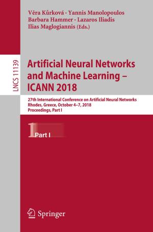 bigCover of the book Artificial Neural Networks and Machine Learning – ICANN 2018 by 