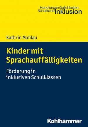 Cover of the book Kinder mit Sprachauffälligkeiten by Philipp Abelein, Roland Stein, Stephan Ellinger