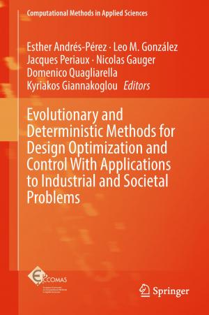 Cover of the book Evolutionary and Deterministic Methods for Design Optimization and Control With Applications to Industrial and Societal Problems by Felipe Amin Filomeno