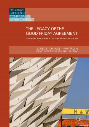 Cover of the book The Legacy of the Good Friday Agreement by Pooya  Khan Mohammad Beigi