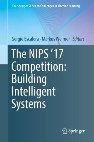 Cover of the book The NIPS '17 Competition: Building Intelligent Systems by Christophe Morel
