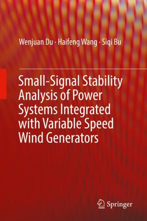 Cover of the book Small-Signal Stability Analysis of Power Systems Integrated with Variable Speed Wind Generators by Ivaïlo M. Mladenov, Mariana Hadzhilazova