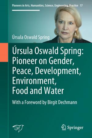 Cover of the book Úrsula Oswald Spring: Pioneer on Gender, Peace, Development, Environment, Food and Water by Paul Moody