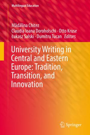 Cover of the book University Writing in Central and Eastern Europe: Tradition, Transition, and Innovation by George A. Tsihrintzis, Dionisios N. Sotiropoulos