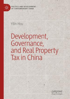 Cover of the book Development, Governance, and Real Property Tax in China by Sunil Nautiyal, Katari Bhaskar, Y.D. Imran Khan