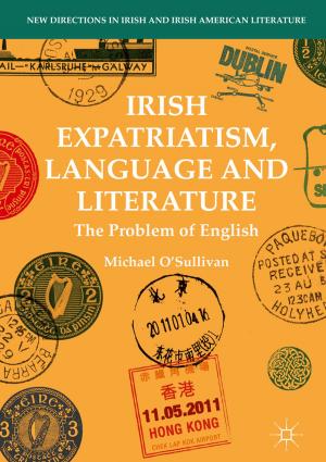 Cover of Irish Expatriatism, Language and Literature by Michael O'Sullivan, Springer International Publishing