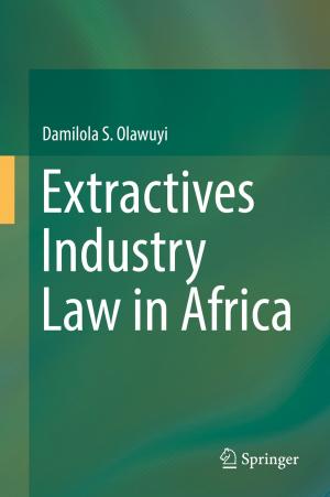 Cover of the book Extractives Industry Law in Africa by Rajeev Kumar Gupta, B. S. Murty, Nick Birbilis