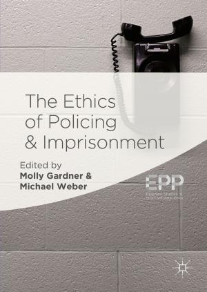 Cover of the book The Ethics of Policing and Imprisonment by 