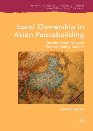 Cover of the book Local Ownership in Asian Peacebuilding by Marcel Bischoff, Yasuyuki Kawahigashi, Roberto Longo, Karl-Henning Rehren