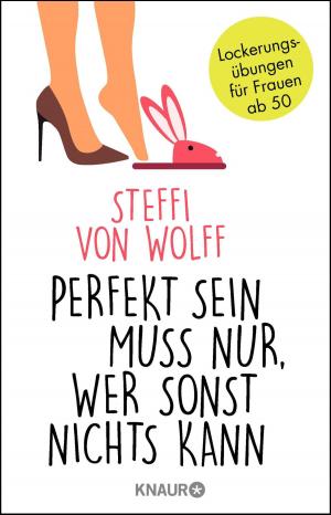 Cover of the book Perfekt sein muss nur, wer sonst nichts kann by Jürgen Schreiber