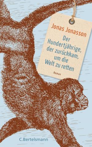 Cover of the book Der Hundertjährige, der zurückkam, um die Welt zu retten by Justus Bender, Jan Philipp Burgard