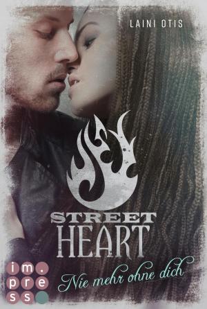 Cover of the book Street Heart. Nie mehr ohne dich (Street Stories 2) by Julia Zieschang