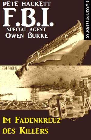 Cover of the book Im Fadenkreuz des Killers (FBI Special Agent) by Bärbel Schoening