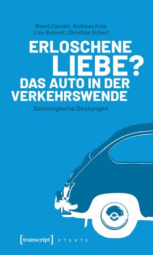 Cover of the book Erloschene Liebe? Das Auto in der Verkehrswende by Andreas Weber