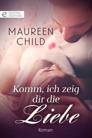 Cover of the book Komm, ich zeig dir die Liebe by Juliet Landon