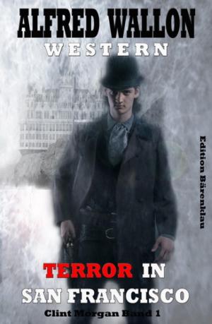 Cover of the book Terror in San Francisco: Clint Morgan Band 1 by Viktor Dick