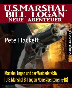 Cover of the book Marshal Logan und der Weidedetektiv (U.S.Marshal Bill Logan Neue Abenteuer #12) by Horst Weymar Hübner