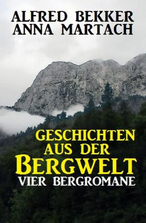 Cover of the book Geschichten aus der Bergwelt: Vier Bergromane by Wolf G. Rahn