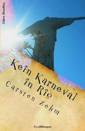 Cover of the book Kein Karneval in Rio by Pete Hackett, Uwe Erichsen, Horst Weymar Hübner