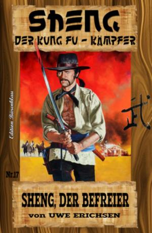 Cover of the book SHENG #17: Sheng, der Befreier by Cedric Balmore